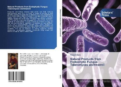 Natural Products from Endophytic Fungus Talaromyces wortmannii di Robert Bara edito da SPS