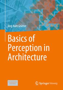 Basics Of Perception In Architecture di Joerg Kurt Grutter edito da Springer