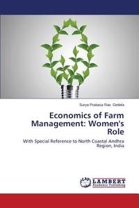 Economics of Farm Management: Women's Role di Surya Prakasa Rao Gedela edito da LAP Lambert Academic Publishing