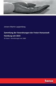 Sammlung der Verordnungen der Freien Hansestadt Hamburg seit 1814 di Johann Martin Lappenberg edito da hansebooks