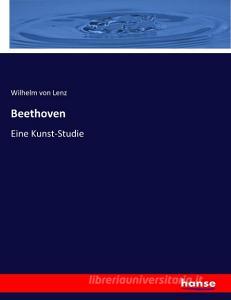 Beethoven di Wilhelm von Lenz edito da hansebooks