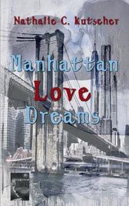Manhattan Love Dreams di Nathalie C. Kutscher edito da Books on Demand
