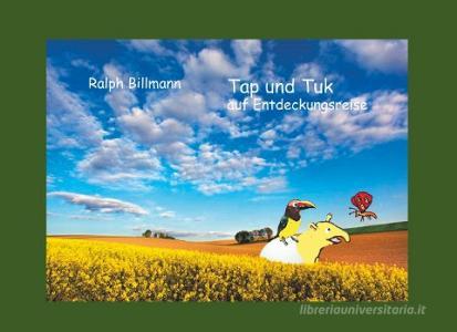 Tap und Tuk auf Entdeckungsreise di Ralph Billmann edito da Books on Demand
