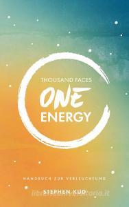 Thousand Faces - One Energy di Stephen Kud edito da Books on Demand