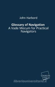 Glossary of Navigation di John Harbord edito da UNIKUM