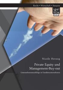 Private Equity und Management-Buy-out: Unternehmensnachfolge in Familienunternehmen di Nicole Herzog edito da Igel Verlag