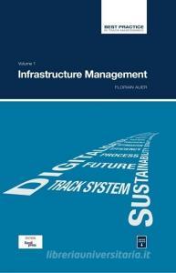 Best Practice in Track Maintenance Vol. 1 - Infrastructure Management di Florian Auer edito da PMC Media House