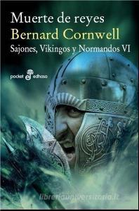 Muerte de Reyes VI. Sajones, vinkingos y normandos di Bernard Cornwell edito da Editora y Distribuidora Hispano Americana, S.A. (EDHASA)