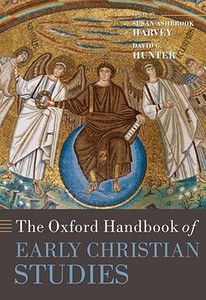 The Oxford Handbook of Early Christian Studies di Susan Ashbrook Harvey edito da OXFORD UNIV PR