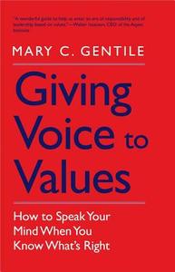 Giving Voice to Values di Mary C. Gentile edito da Yale University Press