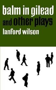 Balm in Gilead and Other Plays di Lanford Wilson edito da Farrar, Strauss & Giroux-3PL