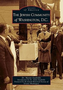 The Jewish Community of Washington, D.C. di Dr Martin Garfinkle edito da ARCADIA PUB (SC)