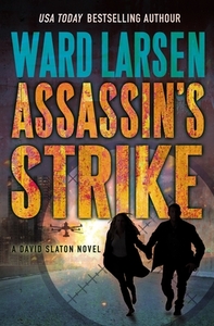 Assassin's Strike: A David Slaton Novel di Ward Larsen edito da FORGE