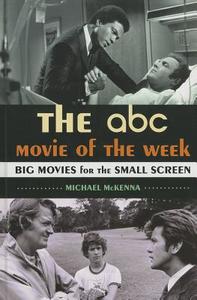 The ABC Movie of the Week di Michael McKenna edito da Scarecrow Press