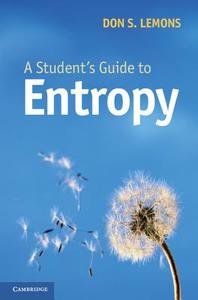 A Student's Guide to Entropy di Don S. Lemons edito da Cambridge University Press
