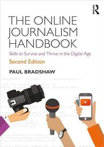 The Online Journalism Handbook di Paul Bradshaw edito da Taylor & Francis Ltd.