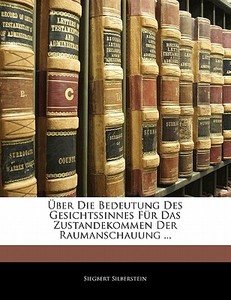 Ber Die Bedeutung Des Gesichtssinnes F di Siegber Silberstein edito da Nabu Press