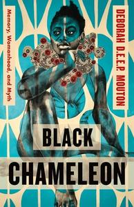 Black Chameleon: Memory, Womanhood, and Myth di Deborah D. E. E. P. Mouton edito da HENRY HOLT