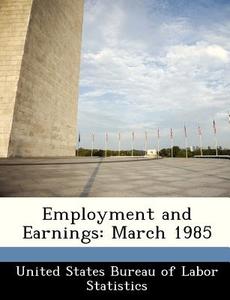 Employment And Earnings edito da Bibliogov