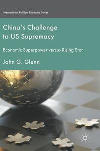 China's Challenge to US Supremacy di John G. Glenn edito da Palgrave Macmillan UK
