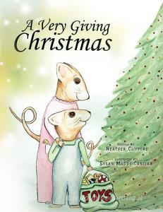 A Very Giving Christmas di Heather Clifford edito da Xlibris