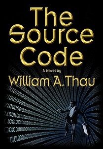 The Source Code di William A Thau edito da Iuniverse