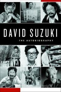 David Suzuki: The Autobiography di David Suzuki edito da GREYSTONE BOOKS