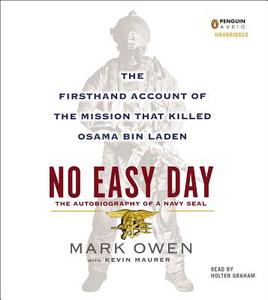 No Easy Day: The Autobiography of a Navy SEAL: The Firsthand Account of the Mission That Killed Osama Bin Laden di Mark Owen edito da Penguin Audiobooks