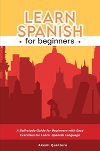 Learn Spanish for Beginners di Akemi Quintero edito da Akemi Quintero