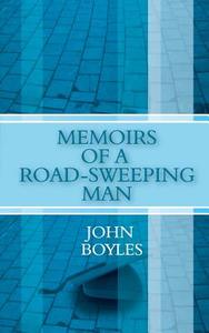 Memoirs of a Road-Sweeping Man di John Boyles edito da New Generation Publishing