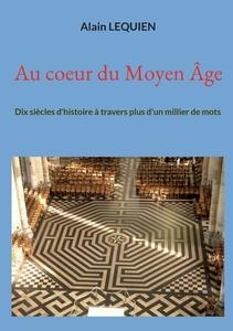Au coeur du Moyen Âge di Alain Lequien edito da Books on Demand