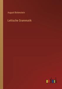 Lettische Grammatik di August Bielenstein edito da Outlook Verlag