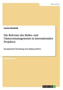 Die Relevanz des Risiko- und Chancenmanagements in internationalen Projekten di Carina Reinfeld edito da GRIN Publishing