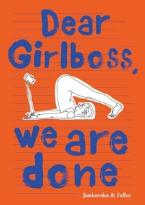 Dear Girlboss, we are done di Bianca Jankovska, Julia Feller edito da Books on Demand