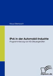 IPv6 in der Automobil-Industrie di Klaus Erlenbach edito da Diplomica Verlag
