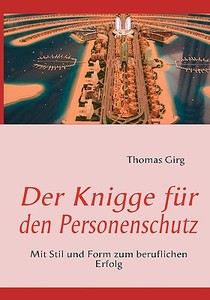 Der Knigge für den Personenschutz di Thomas Girg edito da Books on Demand
