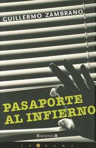 Pasaporte al Infierno = Passport to Hell di Guillermo Zambrano edito da Ediciones B