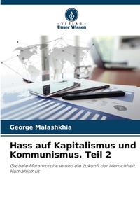 Hass auf Kapitalismus und Kommunismus. Teil 2 di George Malashkhia edito da Verlag Unser Wissen