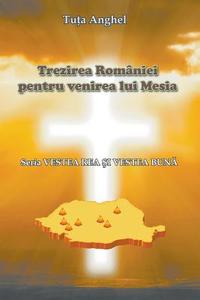 Trezirea Romaniei Pentru Venirea Lui Mesia di Tuta Anghel edito da INFAROM