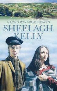 A Long Way from Heaven di Sheelagh Kelly edito da HarperCollins Publishers