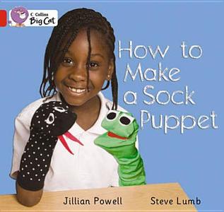 Collins Big Cat - How To Make A Sock Puppet Workbook edito da Harpercollins Publishers