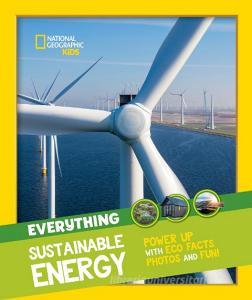 Everything: Sustainable Energy di National Geographic Kids edito da HarperCollins Publishers