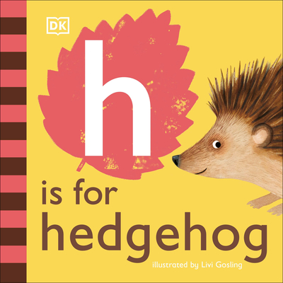H Is For Hedgehog di DK edito da Dorling Kindersley Ltd