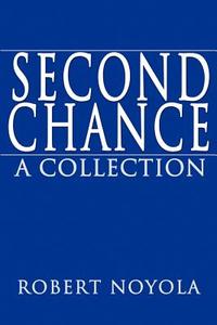 Second Chance di Robert Noyola edito da iUniverse