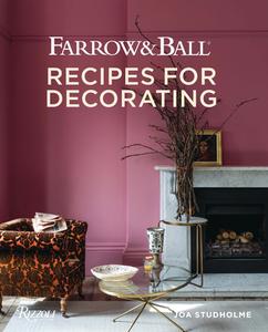 Farrow and Ball: Recipes for Decorating di Joa Studholme, Charlotte Crosby edito da RIZZOLI