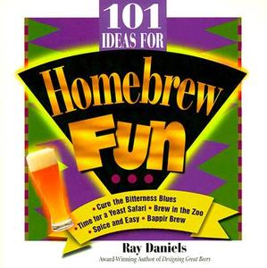101 Ideas for Homebrew Fun di Ray Daniels edito da Brewers Publications