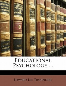 Educational Psychology ... di Edward Lee Thorndike edito da Nabu Press