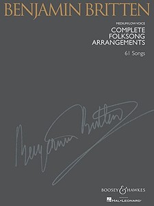 Benjamin Britten Complete Folksong Arrangements: Medium/Low Voice di UNKNOWN edito da BOOSEY & HAWKES