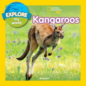 Explore My World: Kangaroos di National Geographic Kids edito da National Geographic Kids