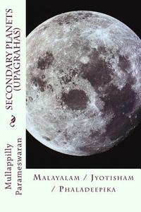 Secondary Planets (Upagrahas): Malayalam / Jyotisham / Phaladeepika di Mullappilly Parameswaran edito da Createspace